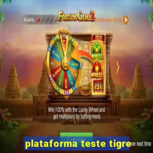 plataforma teste tigre